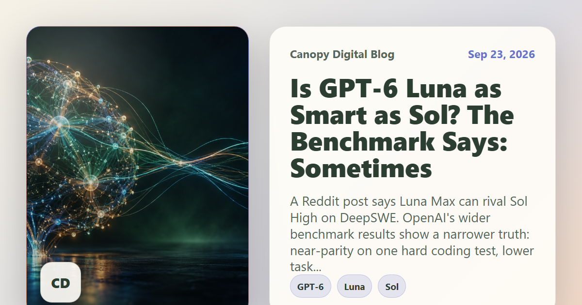 Is GPT-6 Luna as Smart as Sol? The Benchmark Says: Sometimes social preview for Canopy Digital Blog